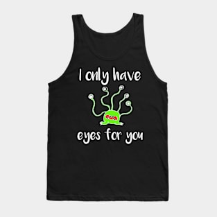 I Only Have Eyes For You Tank Top